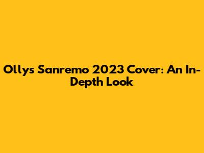 Olly's Sanremo 2023 Cover: An In-Depth Look