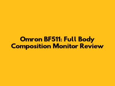 Omron BF511: Full Body Composition Monitor Review