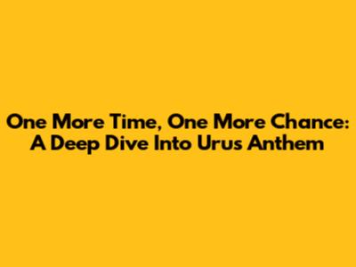 One More Time, One More Chance: A Deep Dive Into Uru's Anthem