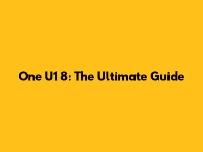 One U1 8: The Ultimate Guide