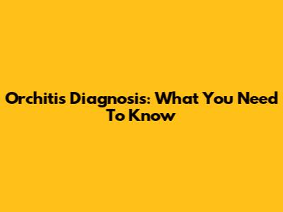 Orchitis Diagnosis: What You Need To Know