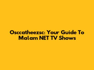 Osccatheezsc: Your Guide To Malam NET TV Shows
