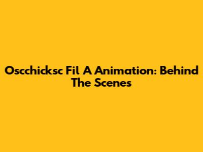 Oscchicksc Fil A Animation: Behind The Scenes