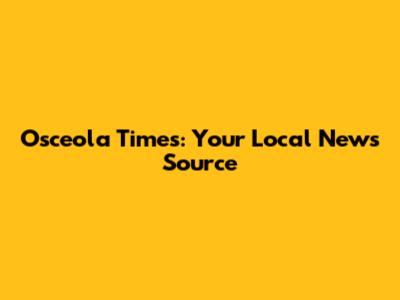 Osceola Times: Your Local News Source