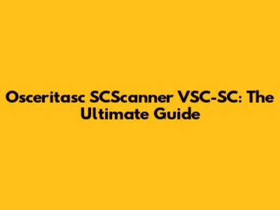 Osceritasc SCScanner VSC-SC: The Ultimate Guide