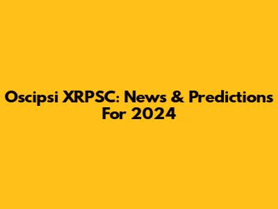 Oscipsi XRPSC: News & Predictions For 2024