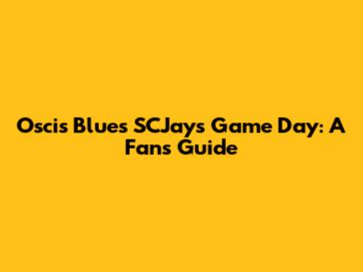 Oscis Blues SCJays Game Day: A Fan's Guide