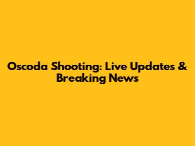 Oscoda Shooting: Live Updates & Breaking News