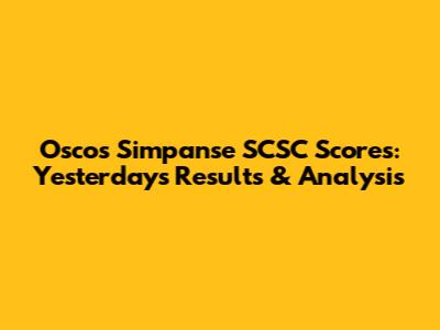 Oscos Simpanse SCSC Scores: Yesterday's Results & Analysis