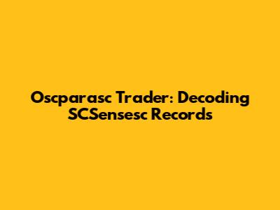 Oscparasc Trader: Decoding SCSensesc Records