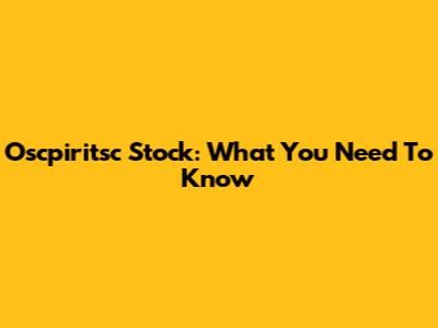 Oscpiritsc Stock: What You Need To Know