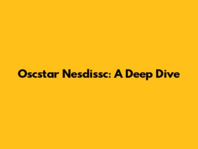 Oscstar Nesdissc: A Deep Dive