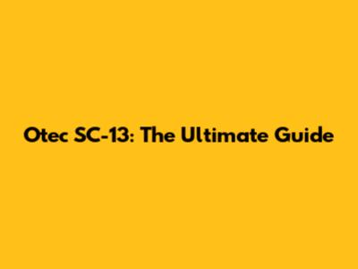 Otec SC-13: The Ultimate Guide