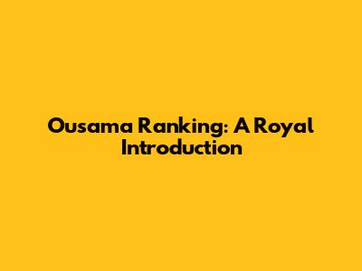Ousama Ranking: A Royal Introduction