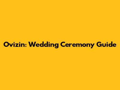 Ovizin: Wedding Ceremony Guide