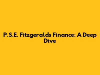 P.S.E. Fitzgerald's Finance: A Deep Dive