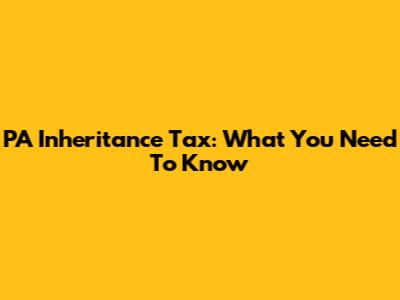 PA Inheritance Tax: What You Need To Know