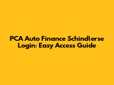 PCA Auto Finance Schindlerse Login: Easy Access Guide