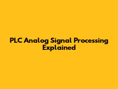 PLC Analog Signal Processing Explained