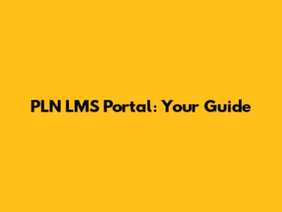 PLN LMS Portal: Your Guide