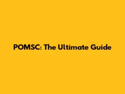 POMSC: The Ultimate Guide