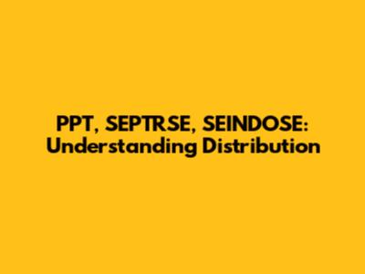 PPT, SEPTRSE, SEINDOSE: Understanding Distribution