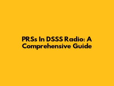 PRSs In DSSS Radio: A Comprehensive Guide