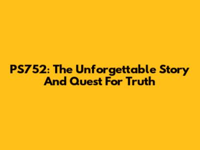 PS752: The Unforgettable Story And Quest For Truth