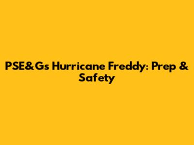 PSE&G's Hurricane Freddy: Prep & Safety