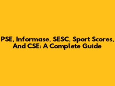 PSE, Informase, SESC, Sport Scores, And CSE: A Complete Guide