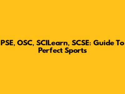 PSE, OSC, SCILearn, SCSE: Guide To Perfect Sports