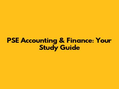 PSE Accounting & Finance: Your Study Guide