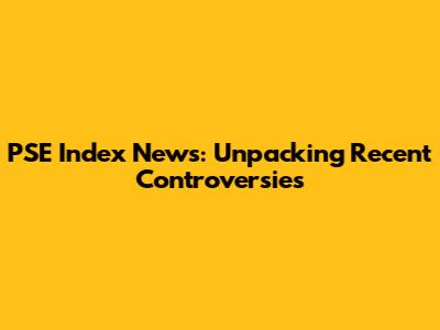 PSE Index News: Unpacking Recent Controversies