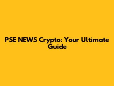 PSE NEWS Crypto: Your Ultimate Guide