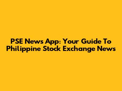 PSE News App: Your Guide To Philippine Stock Exchange News