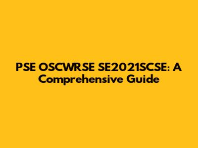 PSE OSCWRSE SE2021SCSE: A Comprehensive Guide