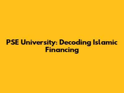 PSE University: Decoding Islamic Financing