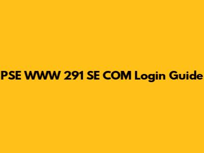 PSE WWW 291 SE COM Login Guide