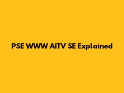 PSE WWW AITV SE Explained