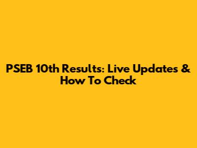 PSEB 10th Results: Live Updates & How To Check