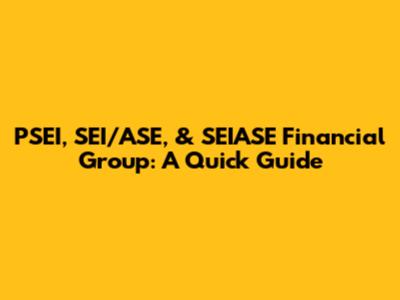 PSEI, SEI/ASE, & SEIASE Financial Group: A Quick Guide