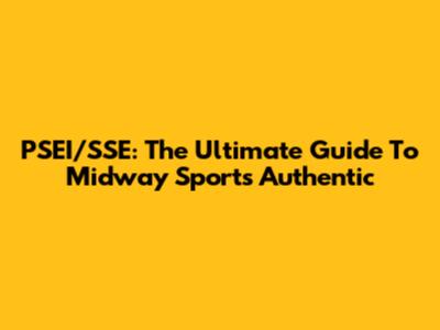 PSEI/SSE: The Ultimate Guide To Midway Sports Authentic