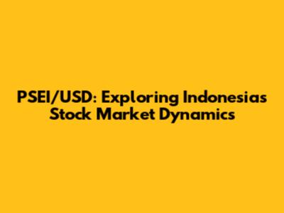 PSEI/USD: Exploring Indonesia's Stock Market Dynamics
