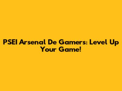 PSEI Arsenal De Gamers: Level Up Your Game!