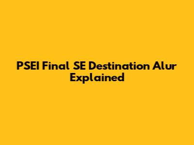 PSEI Final SE Destination Alur Explained