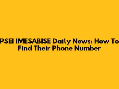 PSEI IMESABISE Daily News: How To Find Their Phone Number