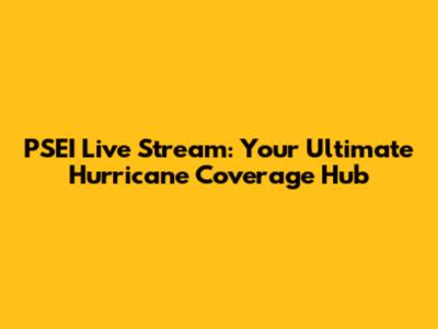 PSEI Live Stream: Your Ultimate Hurricane Coverage Hub