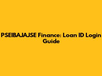 PSEIBAJAJSE Finance: Loan ID Login Guide