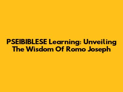 PSEIBIBLESE Learning: Unveiling The Wisdom Of Romo Joseph