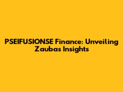 PSEIFUSIONSE Finance: Unveiling Zauba's Insights